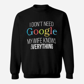 I Don't Need Google, My Wife Knows Everything Sweat Shirt - Seseable