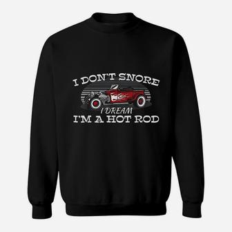I Dont Snore I Dream Im A Hot Rod Muscle Car Lovers Gift Sweat Shirt - Seseable
