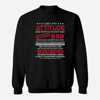 I Get My Attitude From My Freaking Awesome Dad Sweat Shirt - Seseable