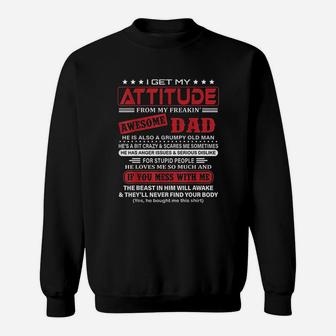 I Get My Attitude From My Freaking Awesome Dad Sweatshirt - Seseable