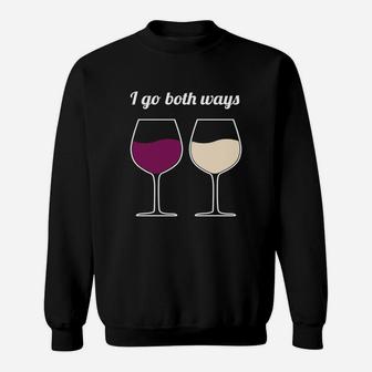 I Go Both Ways - Wine Joke Gifts - Wine Lover Novelty Gifts Sweat Shirt - Seseable