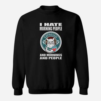 I Hate Morning People I Hate Mornings Cat With Love Coffee Sweat Shirt - Seseable