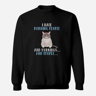 I Hate Morning People Mornings And People Funny Cat Sweatshirt - Seseable
