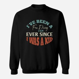 I Have Been A Free Diving Fan Ever Since I Was A Kid Sport Lovers Sweat Shirt - Seseable