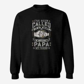 I Have Been Called A Lot Of Names Papa Is My Favorite Sweat Shirt - Seseable