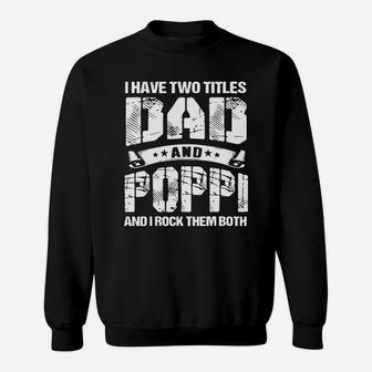 I Have Two Titles Dad And Poppi And I Rock Them Both Sweatshirt - Seseable