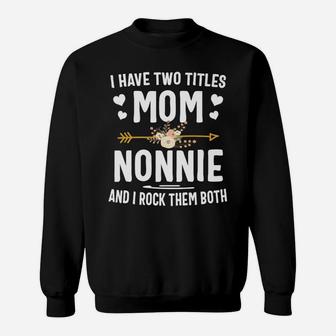 I Have Two Titles Mom And Nonnie Christmas Gifts Sweat Shirt - Seseable