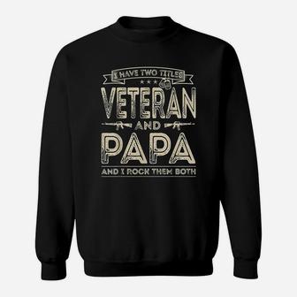 I Have Two Titles Veteran And Papa Funny Sayings Sweat Shirt - Seseable