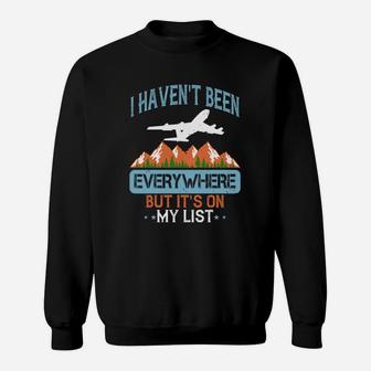 I Haven't Been Everywhere But Its On My List Sweat Shirt - Seseable