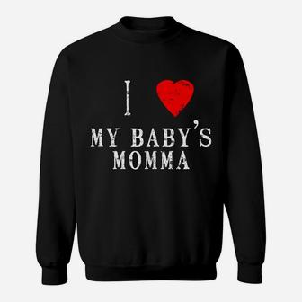 I Heart Love My Babys Momma Funny Couples Valentine Sweat Shirt - Seseable