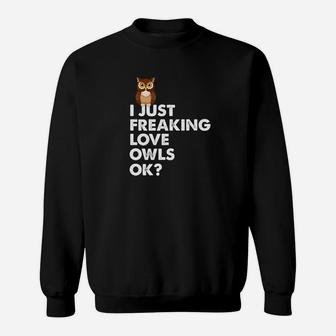 I Just Freaking Love Owls Ok Kawaii Owl Face Owl Mom Sweat Shirt - Seseable