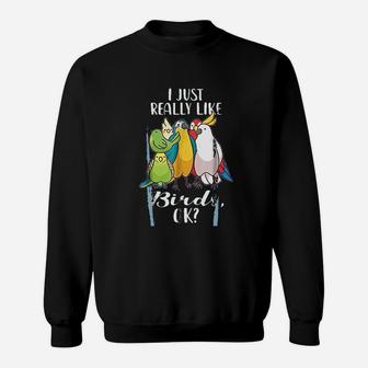 I Just Really Like Birds Parrot Cockatoo Budgerigar Sweatshirt - Seseable
