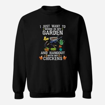 I Just Want To Work In My Garden And Hangout With Chickens Sweat Shirt - Seseable
