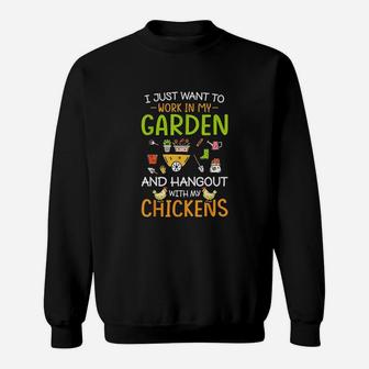 I Just Want To Work In My Garden And Hangout With Chickens Sweat Shirt - Seseable