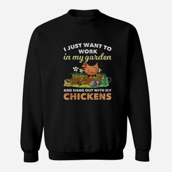 I Just Want To Work In My Garden And Hangout With My Chicken Sweatshirt - Seseable