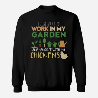 I Just Want To Work In My Garden And Hangout With My Chickens Sweat Shirt - Seseable