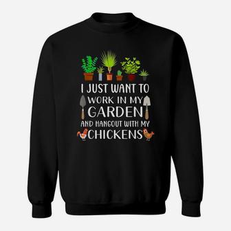 I Just Want To Work In My Garden And Hangout With My Chickens Sweat Shirt - Seseable