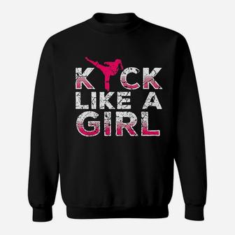 I Kick Like A Girl Karate Kickboxing Girl Sweat Shirt - Seseable