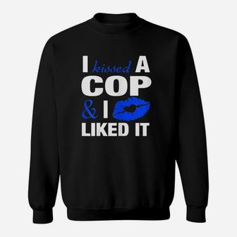 I Kissed A Cop Funny Police Officers Wife Girlfriend Sweat Shirt - Seseable