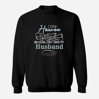I Know Heaven Is A Beautiful Place They Have My Husband Sweatshirt - Seseable
