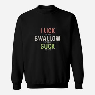 I Lick Swallow And Sck Tequila Funny Cinco De Mayo Sweatshirt - Seseable