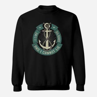 I Like Big Boats And I Cannot Lie Funny Cruise Saying Sweat Shirt - Seseable