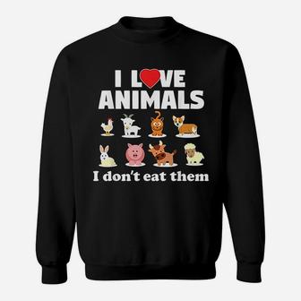 I Love Animals I Dont Eat Them Funny Vegan Vegetarian Gift Sweatshirt - Seseable