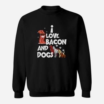 I Love Bacon And Dogs Funny s Sweet Dogs s Sweat Shirt - Seseable