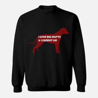 I Love Big Mutts And I Cannot Lie Funny Dog Lover 2 2 Sweat Shirt - Seseable