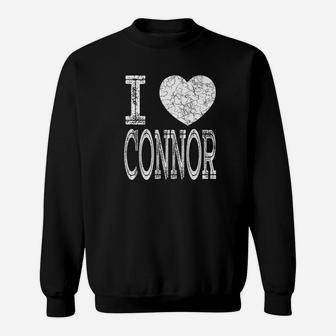 I Love Connor Valentine Boyfriend Husband Name Sweat Shirt - Seseable