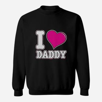 I Love Daddy Fathers Day Dad, dad birthday gifts Sweat Shirt - Seseable