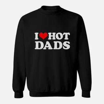 I Love Hot Dads I Heart Love Dads Red Heart Sweat Shirt - Seseable