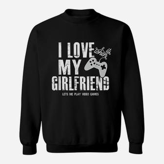 I Love It When My Girlfriend Lets Me Play Video Game Design Sweat Shirt - Seseable