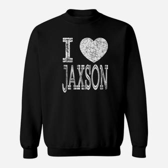 I Love Jaxson Valentine Boyfriend Son Husband Name Sweat Shirt - Seseable