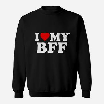 I Love My Bff Best Friend Forever, best friend gifts Sweat Shirt - Seseable