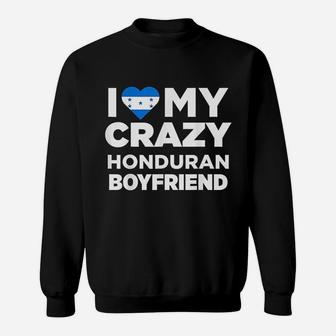 I Love My Crazy Honduran Boyfriend Honduras Sweat Shirt - Seseable