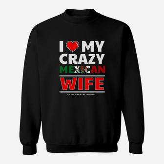 I Love My Crazy Mexican Wife For Mexican Husband Sweat Shirt - Seseable