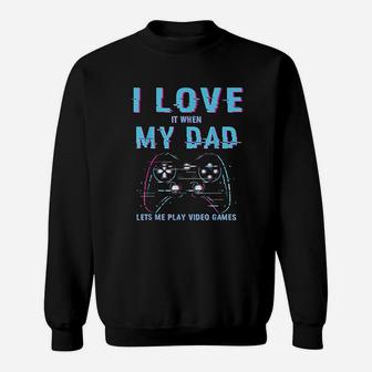I Love My Dad Gamer Video Games Player Funny Gaming Boys Sweat Shirt - Seseable