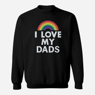 I Love My Dads Outfit Infant Gay Pride Lgbt Fathers Day Baby Sweat Shirt - Seseable