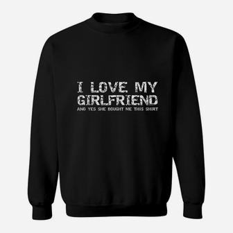 I Love My Girlfriend And Yes She Bought Me Sweat Shirt - Seseable