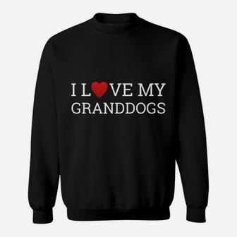 I Love My Granddogs Funny Dog For Humans Sweat Shirt - Seseable