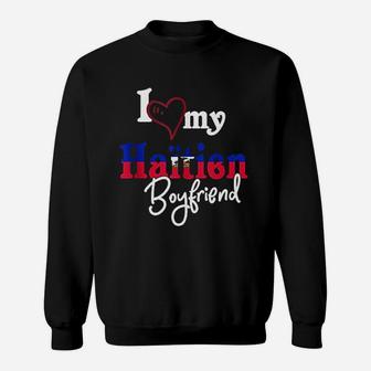 I Love My Haitien Boyfriend Couples Artistic Design Haiti Sweat Shirt - Seseable
