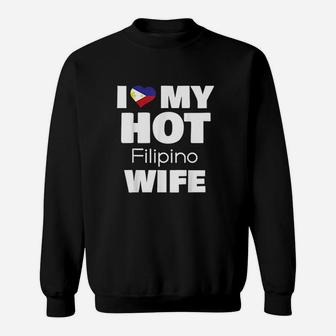 I Love My Hot Filipino Wife Married To Hot Philippines Girl Sweat Shirt - Seseable