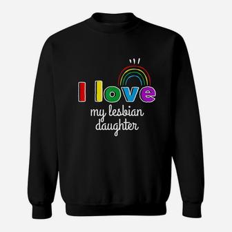 I Love My Lesbian Daughter Lgbt Gift Gay Lesbian March Sweatshirt - Seseable
