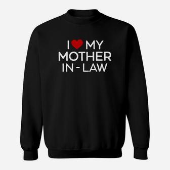I Love My Mother In Law Funny birthday Sweat Shirt - Seseable