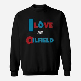 I Love My Oilfield Daddy, best christmas gifts for dad Sweat Shirt - Seseable