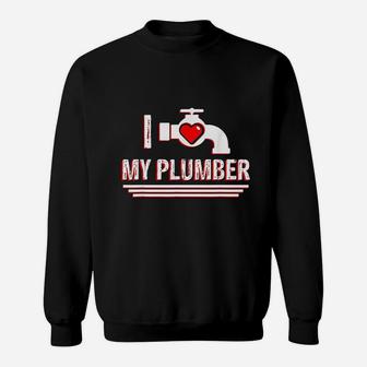 I Love My Plumber Valentines Day Plumbers Wife Sweat Shirt - Seseable