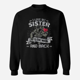 I Love My Sister To The Moon And Back Sweat Shirt - Seseable