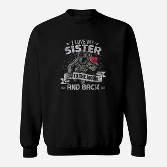I Love My Sister To The Moon And Back Sweat Shirt - Seseable