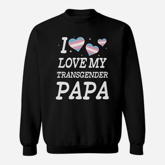 I Love My Transgender Papa Trans Pride Parade Sweat Shirt - Seseable